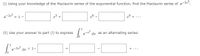 (i) Using your knowledge of the Maclaurin series of the exponential function, find the Maclaurin series of e-3x:
e-3x
= 1 -
x3 +
(ii) Use your answer to part (i) to express
dx as an alternating series:
1
e-33
dx = 1-
+...
