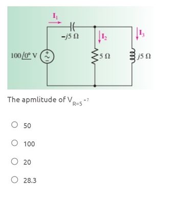 100/0° V
12+
I₁
HE
-j50
50
The apmlitude of V
○ 50
100
○ 20
28.3
R=5
= ?
ele
j50