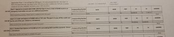 Application Time! 1) You will type the TVM inputs in the table provided from the "Info Sheet". 2)
Mirror the inputs from the "Info Sheet" to the TVM cells provided. 3) Within the TVM cells, if needed,
compound. 4) In the "ANSWER" cell show us your TVM calculation.
Goal 1: Opened an account with $1500, with the hope to have a total of $2500 saved in an
LG2-Q8 emergency fund within one year (no additional payments).
What would the quarterly interest rate be needed to reach this goal?
Goal 2: A credit card balance of $2000 with an 15% rate. The goal is to pay off the credit card
LG2-Q9 by the end of the year. (future is a $0 balance)
What would be the monthly payment to reach this goal?
Goal 3: Student loan balance of $18,000 at 6.5% and making $425 monthly payments. (future
LG2-Q10 is a $0 balance)
How many months will it take to complete this goal?
in fuo (no
Compounding Number
(select from dropdown)
4
Compounding Number
(select from dropdown)
12
Compounding Number
(select from dropdown)
12
Note: RATE=% / Compounding #
3.5%
5.74%
RATE
RATE
RATE
5
Note: NPER*
Compounding #
4
NPER
NPER
NPER
0
0
PMT
PMT
PMT
PV
$6,000.00
PV
$3,200.00
PV
$
FV
7,126.12
FV
$4.000.00
FV
FY
ANSWER
#N/A
ANSWER
#N/A
ANSWER
#N/A
ANSWER