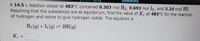 [References]
A 14.5 L reaction vessel at 483°C contained 0.303 mol H2, 0.693 mol I2, and 3.24 mol HI.
Assuming that the substances are at equilibrium, find the value of K. at 483°C for the reaction
of hydrogen and iodine to give hydrogen iodide. The equation is
H2 (g) + I2 (9) = 2HI(g)
Ke
%3D
