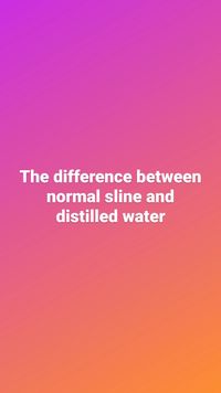 The difference between
normal sline and
distilled water
