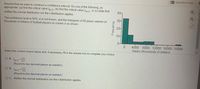 Question Help
Assume that we want to construct a confidence interval. Do one of the following, as
appropriate: (a) find the critical value ta/2, (b) find the critical value za/2, or (c) state that
neither the normal distribution nor the t distribution applies.
40
30-
The confidence level is 95%, o is not known, and the histogram of 60 player salaries (in
thousands of dollars) of football players on a team is as shown.
20-
10-
0-
4000 8000 12000 16000 20000
Salary (thousands of dollars).
Select the correct choice below and, if necessary, fill in the answer box to complete your choice.
O A. ta/2=
(Round to two decimal places as needed.)
O B.
Za12
(Round to two decimal places as needed.)
O C. Neither the normal distribution nor thet distribution applies.
Frequency
!!
