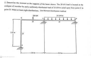 Answered: 5. Determine the moment at the supports… | bartleby