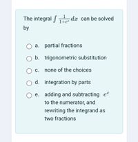 Answered: 1 The Integral Dx Can Be Solved 1+e By… | Bartleby