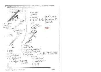 2. If the angular velocity of link AB is 3 rad/s. determine the velocity of the block at C and the angular velocity and
angular acceleration of the connecting link CB at the instant shown.
B
Kimmetic Diagram
(Velocity)
First solve relative
Velocity
8=45⁰
an,
B
201
Link BC
60
A=3 radis
"=30"
VB
VB = WAB· TAB = 3 (2) = 6 Ft/
√48
Vc
#7
43°
Vc = V8+ VCI3
Y-Direction
0 = -√₂ Sin 60° + V Sin 45°
VC18:
VB Sin 60°
Sings"
Link AB
A
Dic
=> WBC = TBC
Ves7-35
3
с
-7.35 Ft/
= 2.45 rad
CCV
Kinematic diogram
(Acceleration)
)30°
School of Energy / Mechanical Engineering
(0²12 = WAB TAB = 18 F²7/3²
Ac=AB+ A430
n
D
A₁ = a + ² + ₁ + 0²/0²=² Foc=18 F√/5²
B
Y-Dination
A₂ = ₂² +² +
Link BC
Link AB
at=d-√√8=0
AB
de
t
45
"48
OFENB
048
A
n
0-0 Sin 30- Sin 45+ Sinus
45°
46
0 = 18 Sin30-18 Sin 45° + De Sinus
⇒a=-5-27 ²
X-Directions
- Vc = V₂ Grobu - V</2 C0-45°
WAB
2
AB=dge TBC
BC
section 16.5
Q 16-63
23
Vc = -6 Cos6⁰ + 7-35 C-45
Vc = 2.2 14/₂,
Chers_ 5.27=1076 rad/2
XBC = TBC
3
Page 2
CCW