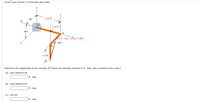 The image shows a diagram of a bent pipe OABC with force \( \mathbf{F} \) acting at point C. The force \( \mathbf{F} \) is given by the vector \( \mathbf{F} = \langle -4.6 \, \mathbf{i}, -3.3 \, \mathbf{j}, +4.3 \, \mathbf{k} \rangle \) kips. The diagram includes points D, O, A, B, and C with specified dimensions and angles:

- Point O is the origin of the axes.
- Segment OD is at a 50-degree angle from the horizontal, extending 5.60 ft.
- Segment OA is horizontal, extending 3.20 ft.
- Segment OC is vertical, extending 3.20 ft.
- Angles at each segment are marked as 40 degrees and 50 degrees between different segments.

The task is to determine the magnitudes of the moments of \( \mathbf{F} \) about the specified locations in ft · kips. (Segment AB is parallel to the x-axis.)

**Questions:**

(a) Calculate the magnitude of the moment about pipe segment AB:  
\[ \underline{\phantom{0000}} \] ft · kips

(b) Calculate the magnitude of the moment about pipe segment OA:  
\[ \underline{\phantom{0000}} \] ft · kips

(c) Calculate the magnitude of the moment about line OD:  
\[ \underline{\phantom{0000}} \] ft · kips

This exercise involves the application of vector mechanics to determine the moments caused by the force vector about different segments of the pipe system.