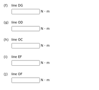 (f) line DG
N-m
(g) line OD
N-m
(h) line OC
N-m
(i) line EF
N-m
(j) line OF
N-m
