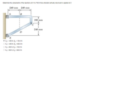 Determine the components of the reactions at E if a 750-N force directed vertically downward is applied at D.
240 mm
240 mm
B
160 mm
240 mm
E
O Ex = -450 N, Ey = 150.0 N
O Ex = -450 N, Ey = 600.0 N
O Ex = 450 N, Ey = 150.0 N
O Ex = 450 N, Ey = 600.0 N
