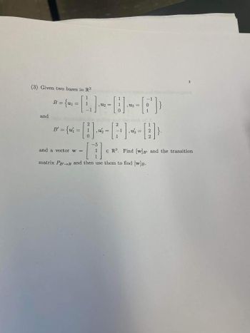 Answered: (3) Given Two Bases In R³ And B=(- -)… | Bartleby