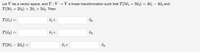 Let \( V \) be a vector space, and \( T : V \rightarrow V \) a linear transformation such that 

\[ T(5\vec{v}_1 + 3\vec{v}_2) = 4\vec{v}_1 - 4\vec{v}_2 \]

and 

\[ T(3\vec{v}_1 + 2\vec{v}_2) = 2\vec{v}_1 + 5\vec{v}_2. \]

Then

\[
T(\vec{v}_1) = \, \underline{\hspace{3em}} \, \vec{v}_1 + \underline{\hspace{3em}} \, \vec{v}_2 
\]

\[
T(\vec{v}_2) = \, \underline{\hspace{3em}} \, \vec{v}_1 + \underline{\hspace{3em}} \, \vec{v}_2 
\]

\[
T(2\vec{v}_1 - 2\vec{v}_2) = \, \underline{\hspace{3em}} \, \vec{v}_1 + \underline{\hspace{3em}} \, \vec{v}_2.
\]