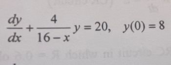 dy
4
+
dx 16-x
y = 20, y(0) = 8