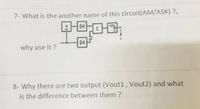 7- What is the another name of this circuit(AM/ASK) ?,
why use it ?
8- Why there are two output (Vout1, Vout2) and what
is the difference between them ?
