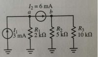 12 = 6 mA
b
%3D
a
R1
R2
R3
S2ko 33kn 3 10 kn
5 kN
3 mA
