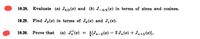 10.28. Evaluate (a) J5/2(x) and (b) J-5/2(x) in terms of sines and cosines.
10.29. Find J3(x) in terms of Jo (x) and J,(x).
10.30. Prove that (a) J"(x) = {(Jn-2(x) – 2 J„ (x) + Jn+2(x)],
