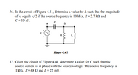 36. In the circuit of Figure 4.41, determine a value for L such that the magnitude
of v, equals v./2 if the source frequency is 10 kHz, R = 2.7 kQ and
C = 10 nF.
a
b
E
Figure 4.41
37. Given the circuit of Figure 4.41, determine a value for C such that the
source current is in phase with the source voltage. The source frequency is
1 kHz, R = 68 N and L = 22 mH.
1
