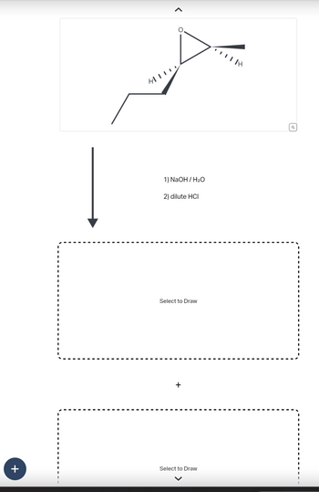 +
H
1) NaOH / H₂O
2) dilute HCI
Select to Draw
+
Select to Draw
TH
9