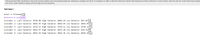 The given text files represent a list of account numbers and associated balances. Balances change over time. If a balance is later in the file, then this implies the balance for that customer is more recent. Ask the user for a file name then displa
the most recent balance along with the high and low balance.
Test Case 1
Enter a filename \n
balances-0.txt ENTER
Customer 1: Last balance: $798.00 High balance: $805.24 Low balance: $93.83 \n
Customer 2: Last balance: $866.45 High balance: $866.45 Low balance: $866.45 \n
Customer 3: Last balance: $764.12 High balance: $764.12 Low balance: $764.12 \n
Customer 4: Last balance: $814.97 High balance: $943.28 Low balance: $18.31 \n
Customer 5: Last balance: $644.26 High balance: $644.26 Low balance: $644.26 \n
