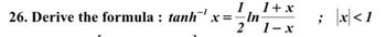 1
1+x
26. Derive the formula: tanhx=-In-
2 1-x
;
x<1