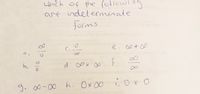 f the following
are indeterminate
forms
Which o
e.sot∞
b,
d. ∞x s∞
hi Ox 0∞
īo x o
9. 0-00
8/8
8/0
