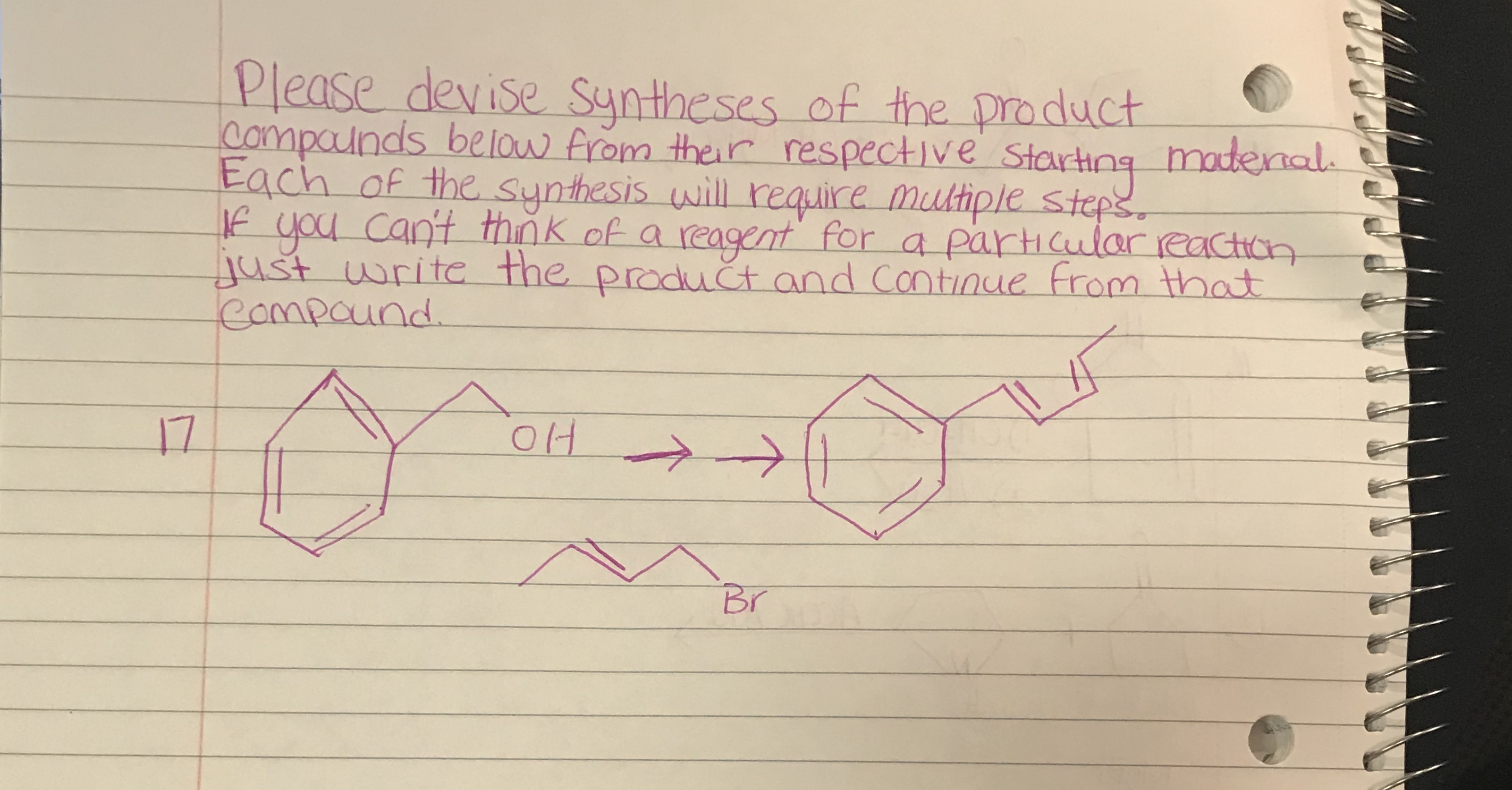 Please devise Syntheses of the product
Campaunds belou from ther respective Startng madenal
Each of the synthesis will require mutiple steps
E you Cant thok of a reagent for a partiCular reacticn
Just write the pradučt and Continue from that
Campaund
17
Br
