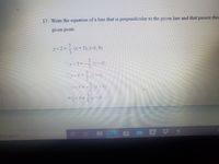 17. Write the equation of a line that is perpendicular to the given line and that passes thre
given point.
y-2 =
(* - 5). (4, 9)
3
Oy-9=
- 4)
3.
Oy-9=
-4)
3.
Oy-9=
Oy-9 =
-4)
e to search
