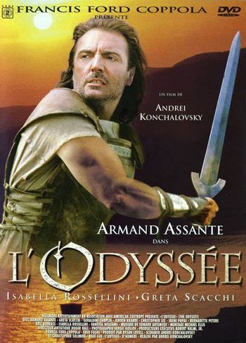 FRANCIS FORD COPPOLA DVD
PRÉSENTE
UN FILM DE
ANDREI
KONCHALOVSKY
ARMAND ASSANTE
L'ODYSSÉE
DANS
ISABELLA ROSSELLINI GRETA SCACCHI
HALLMARK ENTERTAINMENT EN ASSOCIATION AVEC AMERICAN ZOETROPE PRESENTE L'ODYSSEE (THE ODYSSEY
GERALDINE CHAPLIN JERDEN KRABBE-CHRISTOPHER LEE-IRENE PAPAS-BERNADETTE PETERS
VANESSA WILLIAMS MUSIQUE DE EDWARD ARTEMYEV-MONTAGE MICHAEL ELLIS
AVEC ARMAND ASSANTE- GRETA SCACCHI
ERCROBERTS ISABELLA ROSSELLINI
DIRECTEUR ARTISTIQUE ROGER HALL PHOTOGRAPHIE SERGEI KOSLOV-PRODUCTEURS EXECUTIFS ROBERT HALMI, SR.
FRANCIS FORD COPPOLA FRED FUCHS PRODUIT PAR DYSON LOVELL-SCENARIO ANDREI KONCHALOVSKY
ET CHRISTOPHER SOLIMINE BASE SUR L'ODYSSEE D'HOMERE-REALISE PAR ANDREI KONCHALOVSKY