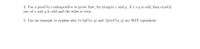 4. Use a proof by contrapositive to prove that, for integers r and y: if x+y is odd, then exactly
one of r and y is odd and the other is even.
5. Use an example to explain why Væ3yP(x, y) and 3yvæP(x,y) are NOT equivalent.
