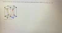 Determine the Miller Index of the given direction in an HCP crystal? Write the negative sign if the index is negative (e.g,1010-lio -1 0-
|10T0-10-10/-
EV
iF
D
B
Direction F = |UVTW|
U =
V =
T =
