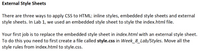 ### External Style Sheets

There are three ways to apply CSS to HTML: inline styles, embedded style sheets and external style sheets. In Lab 1, we used an embedded style sheet to style the index.html file.

Your first job is to replace the embedded style sheet in index.html with an external style sheet. To do this you need to first create a file called **style.css** in **Week_8_Lab/Styles**. Move all the style rules from index.html to style.css.