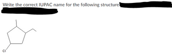 Write the correct IUPAC name for the following structure
1