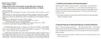 Instructions to follow:
* Give original work
*Support your work with examples and graphs where required
* Follow The references: Kreyszig, Rudin and Robert. G. Bartle.
Reference Books:
C.D. Aliprantis and O. Burkinshaw, Principles of Real Analysis, 3rd Edition, Harcourt Asia,
(2000)
J. Bak and D.J. Newman, Complex Analysis, 2nd Edition, Springer Indian Reprint, (2009)
Bartle and Sherbert, Introductory Real Analysis, 3rd edition, Wiley International, (2001)
E. Kreyszig, Introductory Functional Analysis with Applications, Wiley Singapore Edition,
(2001).
S. Kumaresan, Topology of Metric Spaces, Narosa, (2005).
S. Kumaresan, Real Analysis An Outline, Unpublished Course Notes
(available at http://mtts.org.in/downloads)
B.V. Limaye, Functional Analysis, 2nd Edition, New Age International Ltd., (1996).
W. Rudin, Real and Complex Analysis, TMH Edition, 1973.
Throughout these notes, we let K = R or K = C. We use the symbol, for example,
f(x)=2 to say that the function f is defined by setting f(x) = for all z in the domain.
This is same as writing f(x) def 2. Can you guess what the symbol 2: f(x) means?
LIIS RIIS means that RIIS is defined by LIIS.
I started with the principle that a first course in functional analysis is meant first as a
part of the general culture and second as an important tool for any future analyst. llence
the emphasis all through had been to look at concrete spaces of function and linear maps
between them. This has two advantages: (1) the students get to see the typical applications
of the results of functional analysis to other parts of analysis and (2) while dealing with such
17. Uniformly Convex Spaces and Strong Convergence
A Banach space X is uniformly convex if for every € > 0, there exists > 0 such that if || || =
||y|| = 1 and ||xy||≥e, then ||||≤1-8. Prove that every bounded sequence in a
uniformly convex Banach space has a unique weak limit, provided it converges weakly. Use this
property to show that every weakly convergent sequence in a uniformly convex Banach space
converges strongly.
⚫ Hint: Analyze the geometric structure of the unit ball in uniformly convex spaces and apply
Clarkson's inequalities if needed.
18. Spectral Properties of Unbounded Operators in Quantum Mechanics
Let H = L²(R) and consider the operator T = -on H with domain D(T) = W2,2 (R), the
Sobolev space of functions with square-integrable second derivatives. Prove that I is a self-adjoint
operator and determine the spectrum of T. Discuss the implications of this result for the quantum
harmonic oscillator.
Hint: Use Fourier transform techniques to analyze the action of T on L2 (R) and relate it to the
spectral properties of T.