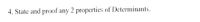 4. State and proof any 2 properties of Determinants.
