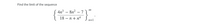 Find the limit of the sequence
4n3 – 8n? – 7
-
18 – n+ n4
n=1
