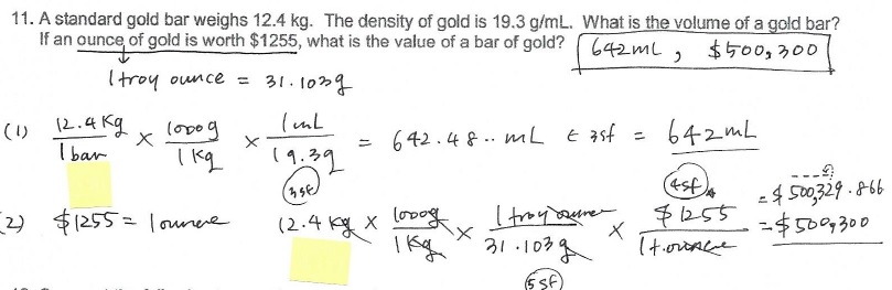 11. A standard gold bar weighs 12.4 kg. The density of gold is 19.3 g/mL. What is the volume of a gold bar?
lf an ounce of gold is worth $1255, what is the value of a bar of gold? ( 142 mL
$ケ00, 700
,
I troy ounce = 31-10%
ka
