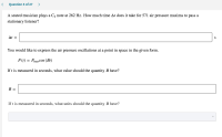 ### Oscillations of Air Pressure due to a Musician Playing a Note

**Problem Statement:**
A seated musician plays a C₄ note at 262 Hz. How much time Δt does it take for 571 air pressure maxima to pass a stationary listener?

**Solution:**

To find the required time:
\[ \Delta t = \, \_\_\_\_\_\_\_\_ \, s \]

**Expression of Air Pressure Oscillations:**
To express the air pressure oscillations at a point in space in the given form:
\[ P(t) = P_{\text{max}} \cos(Bt) \]

**Value of B:**
If t is measured in seconds, what value should the quantity B have?

\[ B = \, \_\_\_\_\_\_ \]

**Units for B:**
If \( t \) is measured in seconds, what units should the quantity \( B \) have?

\[ B = \, \_\_\_\_\_\_ \]

Fill in these blanks with correct values and units as per the context of harmonic motion and the given frequency. This problem involves understanding the relationship between frequency, period, and angular frequency in oscillations.

**Explanation:**
- **Frequency (f)** - The number of complete oscillations (cycles) per second.
- **Period (T)** - The time taken for one complete oscillation, given by \( T = \frac{1}{f} \).
- **Angular Frequency (B or ω)** - Describes how quickly the oscillation cycles, given by \( B = 2\pi f \).

Here, \( f = 262 \) Hz and the number of maxima is 571. Use these to calculate the required time and angular frequency.