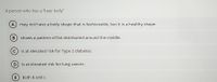 A person who has a "beer belly"
A may not have a body shape that is fashionable, but it is a healthy shape.
shows a pattern of fat distributed around the middle.
C) is at elevated risk for Type 2 diabetes.
D is at elevated risk for lung cancer.
E both b and c
