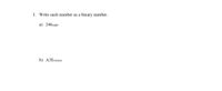 3. Write each number as a
binary number.
a) 246eight
b) A3Esixteen

