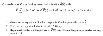 Answered: 3. Reparametrize the unit tangent… | bartleby