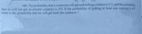 91
r63. The probability that a contractor will get a plumbing contract is 2/3, and the probability
that he will not get an electric contract is 5/9. If the probability of getting at least one contract is 4/5
what is the probability that he will get both the contracts ?
