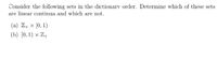 Consider the following sets in the dictionarv order. Determine which of these sets
are linear continua and which are not.
(a) Z+ x [0, 1)
(b) [0, 1) × Z+
