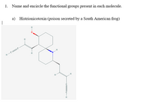 1. Name and encircle the functional groups present in each molecule.
a) Histrionicotoxin (poison secreted by a South American frog)
H
H
H.
