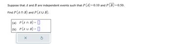 Answered: Suppose that A and B are independent… | bartleby