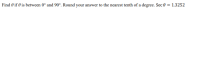 Find 0 if 0 is between 0° and 90°. Round your answer to the nearest tenth of a degree. Sec 0
1.3252
