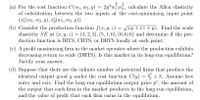 (a) For the cost function C(w1, w2, y) = 2y²w} w, calculate the Allen elasticity
of substitution between the two inputs at the cost-minimizing input point
(xf(w1, w2, y), a(w1, w2, y)).
(b) Consider the production function f(r, y, z) = Vry + rz+ yz. Find the scale
elasticity SE at (x, y, z) = (1,2, 3), (5, 1,6), (6, 6, 6) and determine if the pro-
duction function is IRTS, CRTS, or DRTS locally at each point.
(c) A profit maximizing firm in the market operates where the production exhibits
decreasing return to scale (DRTS). Is this market in its long-run equilibrium?
Justify your answer.
(d) Suppose that there are the infinite number of potential firms that produce the
identical output good y under the cost function C(y) = + 3. Assume free
entry and exit. Find the long-run equilibrium output price p, the amount of
the output that each firm in the market produces in the long-run equilibrium,
and the value of profit that each firm earns in the equilibrium.
