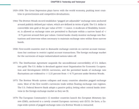 CHAPTER 3: Yesterday and Yesteryear
1929–1938: The Great Depression plays havoc with the world economy, pushing most coun-
tries to protectionism and competitive devaluations.
1944: The Bretton Woods Accord establishes "pegged yet adjustable" exchange rates anchored
around publicly defined par values, which are defined in terms of gold. The U.S. dollar is
convertible into gold at the par value of $35 = 1 ounce. A modicum of flexibility, howev-
er, is allowed as exchange rates are permitted to fluctuate within a narrow band of +/
-0.75 percent around their par values. Central banks closely monitor exchange rate fluc-
tuations and intervene when necessary to maintain exchange rates within these narrow
bands.
1958: First-world countries start to dismantle exchange controls on current account transac-
tions but continue to restrict capital account transactions. The foreign exchange market
for the currencies of major industrialized nations takes off.
1971: The Smithsonian Agreement suspends the unconditional convertibility of U.S. dollars
into gold. The U.S. dollar is devalued against most Organisation for Economic Co-opera-
tion and Development (OECD) currencies, and the permitted bands of exchange rate
fluctuations are widened to +/-2.25 percent from +/-0.75 percent under Bretton Woods.
1973: The Bretton Woods system collapses and many countries abandon pegged exchange
rates. Most of the first world's currencies trade within floating exchange rate regimes.
The U.S. Federal Reserve Bank adopts a passive policy, letting other central banks inter-
vene in the foreign exchange market as they see fit.
1979: The European Community's 12 member countries launch the European Monetary Sys-
tem (EMS), anchored to a newly created European currency unit (ECU). De facto, a Eu-
rope-wide system of pegged exchange rates à la Bretton Woods is reenacted.
