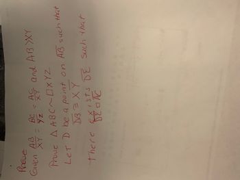 Prove
AB
ВС
AC
XY
Given A4 = BC = A4 and AB YXY
Yz
XY
Prove A ABC~OXYZ
Let D be a point on AB such that
DB = XY
There exists DE such that
DE DAC
0