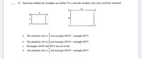 19. Determine whether the rectangles are similar. If so, write the similarity ratio and a similarity statement.
15
M
N
10
P
U
T.
The similarity ratio is
2
and rectangle MNOP ~ rectangle RSTU.
а.
b.
The similarity ratio is
and rectangle MNOP ~ rectangle RSTU.
с.
Rectangles MNOP and RSTU are not similar.
d. The similarity ratio is
and rectangle MNOP ~ rectangle RSTU.
