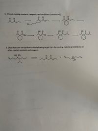 5. Provide missing reactants, reagents, and conditions (consider PG)
Br.
ОН О
OH O
ОН О
OH
CI
-
6. Show how you can synthetize the following target from the starting material provided and all
other needed reactants and reagents
НO Ph
