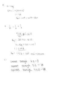 a)
54=i x(9+4.5)
i= 4A
Vab こix9: 4x9= 36v
b.
はし p' 362
9 +b
54
Ren = 3bt 4.3 = 8.12
V= i Req > 54= i x2,1
(こ6.67 A
Vab = i x3.6 = 6.67 x3.6 =24 Volts
current through
current through qn=4A
through 4.32=4A
current
