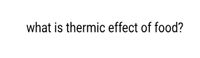 what is thermic effect of food?
